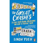 The Great Crashes: Lessons from Global Meltdowns and How to Prevent Them