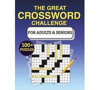 The Great Crossword Challenge for Adults and Seniors: 100+ Large Print Crosswords | Mixed Puzzle Styles: American, Italian, Freeform & Cryptic | Solutions Included | 8.5" x 11" Size