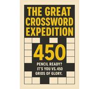 The Great Crossword Exhibition: 450 Puzzles Showcasing Wordplay, Wit, and Challenge