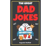 The Great Dad Jokes: Book With Over 250+ Of Funny And Hilarious Jokes For The Whole Family | Perfect Gift For Father's Day.
