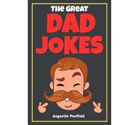 The Great Dad Jokes: The Perfect book for spending Fun time with the family | Great for Father's Day, Christmas, white elephant, birthdays, and more!