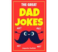 The Great Dad Jokes: The Ultimate Dad Joke Book With Over 250+ Funny Clean Jokes For The Whole Family | Father's Day Gifts.