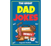 The Great Dad Jokes: The Ultimate Dad Joke Book With The Funny And Clean Jokes For Whole Family | Father’s Day Gift For Dad.