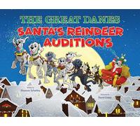 THE GREAT DANES Santa's Reindeer Auditions︱Children's Animal Book︱Humorous Family Christmas Adventure About Courage, Belonging & Big Dreams︱Ideal for Babies, Toddlers, and Children up to Age 8