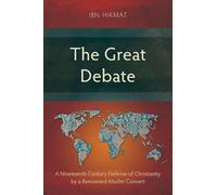 The Great Debate: A Nineteenth-Century Defense of Christianity by a Renowned Muslim Convert (Studies in Theology)