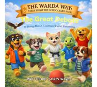 The Great Debate: A Story About Teamwork and Listening (The Warda Way: Tales from the Schoolyard Pack)
