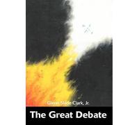 [The Great Debate] (By: Jr Glenn Slade Clark) [published: January, 2003]