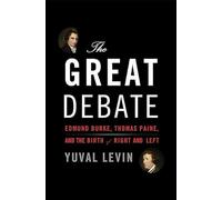 The Great Debate: Edmund Burke, Thomas Paine, and the Birth of Right and Left