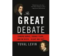 The Great Debate: Edmund Burke, Thomas Paine, and the Birth of Right and Left