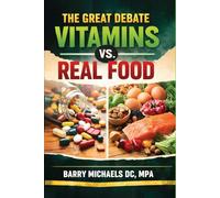 The Great Debate: Vitamins vs Real Food (The Natural Healing Solutions Series)