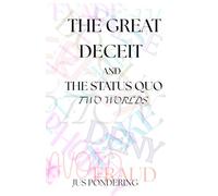 The Great Deceit and the Stauas Quo: Two Worlds