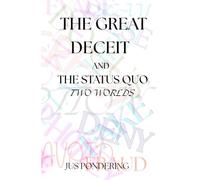 The Great Deceit and the Stauas Quo: Two Worlds
