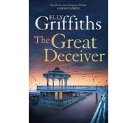 The Great Deceiver: The gripping new novel from the bestselling author of The Dr Ruth Galloway Mysteries (The Brighton Mysteries)
