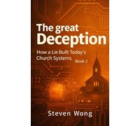 The Great Deception (book 2): How a Lie Built Today's Church Systems