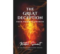 The Great Deception: From Pride to Promise (The Great Deception - From Pride to Promise - A Transformation Series - Vol. 1)