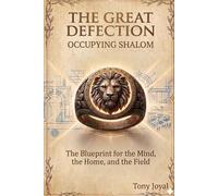 THE GREAT DEFECTION: OCCUPYING SHALOM: The Blueprint for the Mind, the Home, and the Field