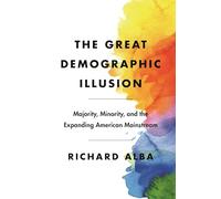 La gran ilusión demográfica: mayoría, minoría y la expansión de la corriente principal estadounidense