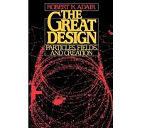 The Great Design: Particles, Fields, and Creation