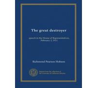 The great destroyer: speech in the House of Representatives, February 2, 1911
