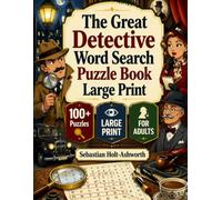 The Great Detective Word Search Puzzle Book Large Print: 100 Mystery Themed Puzzles for Adults and Seniors - Easy-to-Read 8.5x11 Format - Brain Exercise and Relaxation - Solutions Included