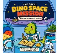 The Great Dino Space Mission: An Adventure Coloring Book for Kids Ages 6-10