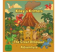 The Great Dinosaur Adventure: A time-traveling dinosaur adventure for kids ages 4-8: 3 (Kiley's Kritters)