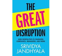 The Great Disruption: How Geopolitics is Changing Companies, Managers, and Work