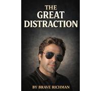 The Great Distraction: Why You're Losing Focus and How to Take Your Life Back (The Truth Series)