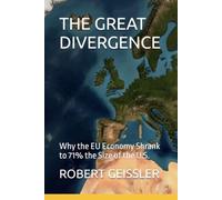 THE GREAT DIVERGENCE: Why the EU Economy Shrank to 71% the Size of the U.S. (Economics)