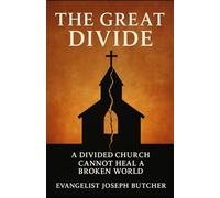 The Great Divide: A Divided Church Cannot Heal A Broken World