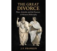 The Great Divorce: Plato, Aristotle, and the Fracture of Western Philosophy