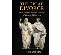 The Great Divorce: Plato, Aristotle, and the Fracture of Western Philosophy