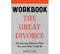The Great Divorce Workbook: The Journey Between What Was and What Could Be