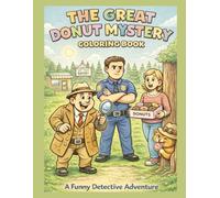 The great donut mystery coloring book for age 4-10: A Funny Detective Story with Donuts, Clues, and a Secret Twist!