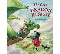 The Great Dragon Rescue | M.p. Robertson