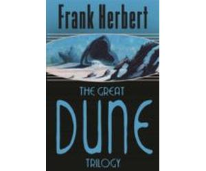 The Great Dune Trilogy : Dune Dune Messiah Children Of Dune