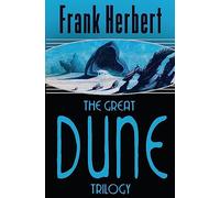 The great Dune trilogy: Frank Herbert (Dune sequence, 1-3)