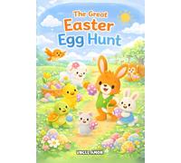 The Great Easter Egg Hunt: A Sweet Easter Bunny Adventure About Sharing, Kindness, and Teamwork for Kids Ages 4-8 (Merriwick the Easter Bunny Adventures)