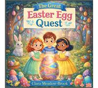 The Great Easter Egg Quest: A Magical Easter Adventure Storybook for Kids Ages 6-10