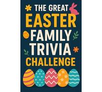 The Great Easter Family Trivia Challenge: 500+ Rapid-Fire Questions, Riddles & MCQs for the Whole Family