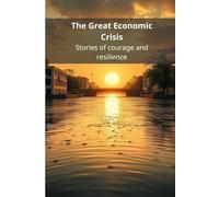 The Great Economic Crisis: Stories of courage and resilience
