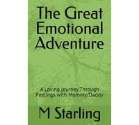 The Great Emotional Adventure: A Loving Journey Through Feelings with Mommy/Daddy