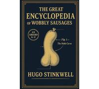 The Great Encyclopedia of Wobbly Sausages