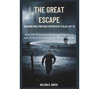 The Great Escape: Breaking Free from the Nazi Fortress of Stalag Luft III (discover something new everyday)