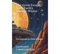 The Great Escape from Earth’s Nuclear-Winter: From Catastrophe to a Planet of Wonders