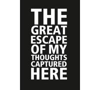 The Great Escape of My Thoughts Captured Here (Black Edition): Lined Journal for Notes and Ideas | 6x9 Inches | A Fun Gift for friends, family, or ... who loves to write dream and capture ideas.