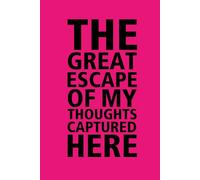 The Great Escape of My Thoughts Captured Here (Pink Edition): Lined Journal for Notes and Ideas | 6x9 Inches | A Fun Gift for friends, family, or co-workers who loves to write dream and capture ideas.