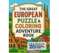 The Great European Puzzle & Coloring Adventure: A Relaxing Travel Puzzle Journey Through Famous Cities (The Great Adventure Puzzle & Coloring Series)
