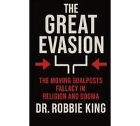 The Great Evasion: The Moving Goalposts Fallacy in Religion and Dogma