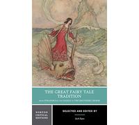 The Great Fairy Tale Tradition: From Straparola and Basile to the Brothers Grimm: A Norton Critical Edition: 0